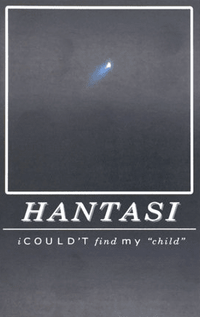 Hantasi - iCould't Find My "Child"