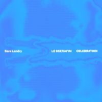 LE SSERAFIM - CELEBRATION (Sara Landry Remix)