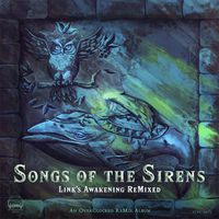 Various Artists - Songs of the Sirens: Link's Awakening ReMixed