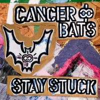 Cancer Bats - Stay Stuck