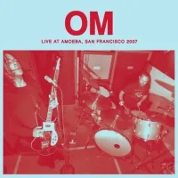 Om - Live At Amoeba, San Francisco 2007