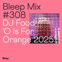 DJ Food - Bleep Mix 308: DJ Food, &lsquo;O Is For Orange 2025&rsquo; (DJ Mix)