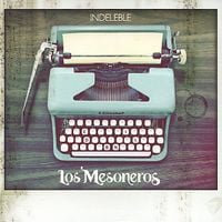Los Mesoneros - Indeleble