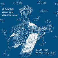 Elo Da Corrente - O Sonho Dourado da Fam&iacute;lia