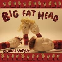 Big Fat Head - Global Voyeur