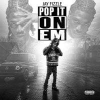 Jay Fizzle - Pop It On Em