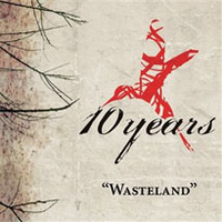 10 Years - Wasteland