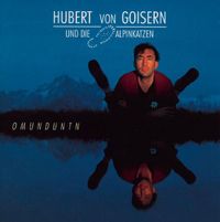 Hubert Von Goisern & Die Alpinkatzen - Omunduntn