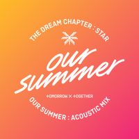TOMORROW X TOGETHER - Our Summer (Acoustic Mix)