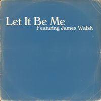 James Walsh - Let It Be Me