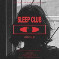 SLEEP CLUB - People On TV