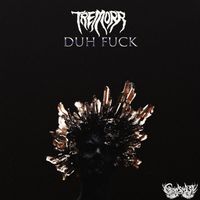 Tremorr - Duh Fuck
