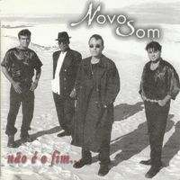 Novo Som - N&atilde;o &Eacute; o Fim