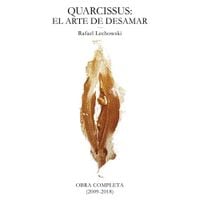 Rafael Lechowski - Quarcissus: El Arte de Desamar