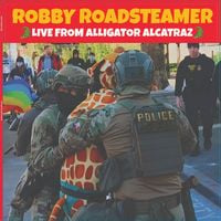Robby Roadsteamer - Live From Alligator Alcatraz