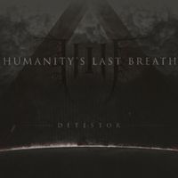 Humanity's Last Breath - Detestor