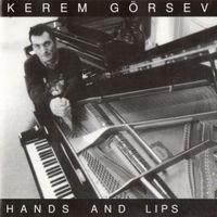 Kerem G&ouml;rsev - Hands and Lips