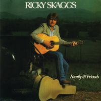 Ricky Skaggs - Family & Friends