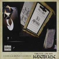 Canibus & Bronze Nazareth - Time Flys, Life Dies...Phoenix Rise