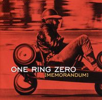 One Ring Zero - Memorandum