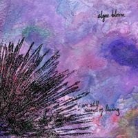 Algae Bloom - I Am Still Scared of Living