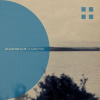 Kilometre Club - It Takes Time