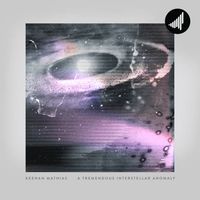 Keenan Mathias - A Tremendous Interstellar Anomaly