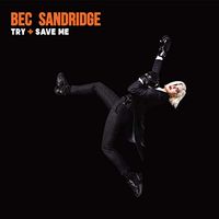 Bec Sandridge - TRY+SAVE ME
