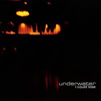 Underwater - I Could Lose