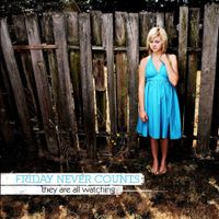 Friday Never Counts - They Are All Watching