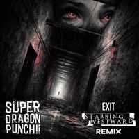 Super Dragon Punch!! - Exit (Stabbing Westward Remix)