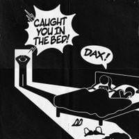 Dax - Caught You In The Bed