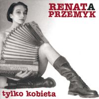 Renata Przemyk - Tylko Kobieta