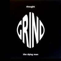 Grind - Thought / The Dying Man