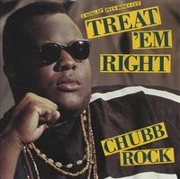 Chubb Rock - Treat 'Em Right