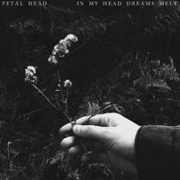 Petal Head - In My Head Dreams Melt