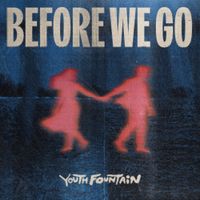 Youth Fountain - Before We Go