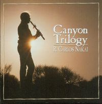 R. Carlos Nakai - Canyon Trilogy