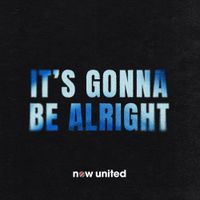 Now United - It's Gonna Be Alright