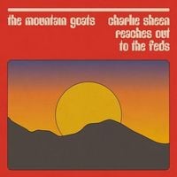 The Mountain Goats - Charlie Sheen Reaches Out to the Feds