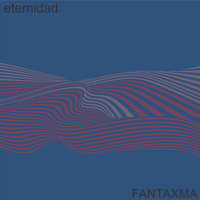 Fantaxma - ETERNIDAD (Deluxe version)