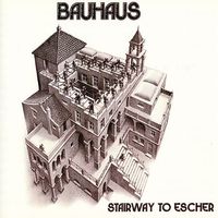 Bauhaus - Stairway To Escher