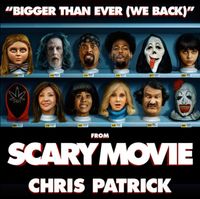 Chris Patrick - Bigger Than Ever (We Back) [From "Scary Movie 6"]
