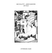 Ned Collette / James Rushford / Joe Talia - Afternoon-Dusk