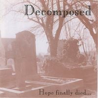 Decomposed - Hope Finally Died...