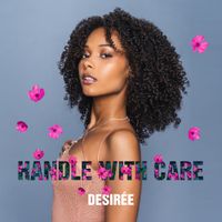Desir&eacute;e - Handle With Care