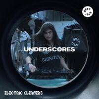 underscores - underscores at Electric Cleaners (DJ Mix)