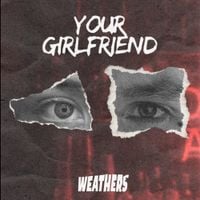 Weathers - Your Girlfriend