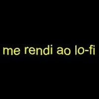 Dri - Me Rendi Ao Lo-fi... Desculpa :(