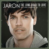 Jaron And The Long Road To Love - Getting Dressed In The Dark
